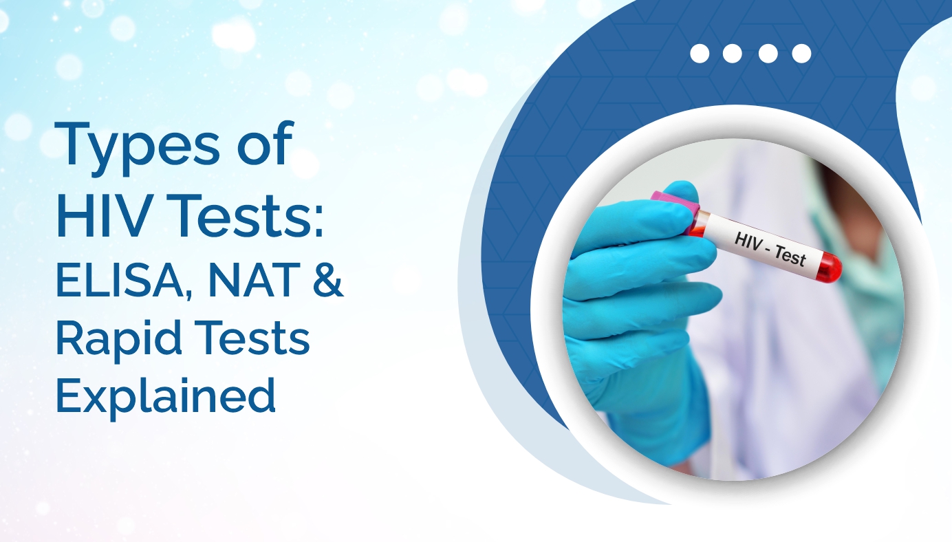 Types of HIV Tests: ELISA, NAT & Rapid Tests Explained